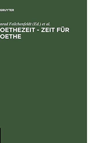Goethezeit - Zeit für Goethe: Auf den Spuren deutscher Lyriküberlieferung in die Moderne. Festschrift für Christoph Perels zum 65. Geburtstag