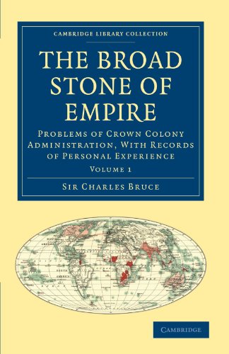 The Broad Stone of Empire 2 Volume Set: The Broad Stone of Empire: Problems of Crown Colony Administration, With Records of Personal Experience Volume ... - British and Irish History, 19th Century)