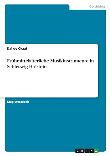 Frühmittelalterliche Musikinstrumente in Schleswig-Holstein: Magisterarbeit