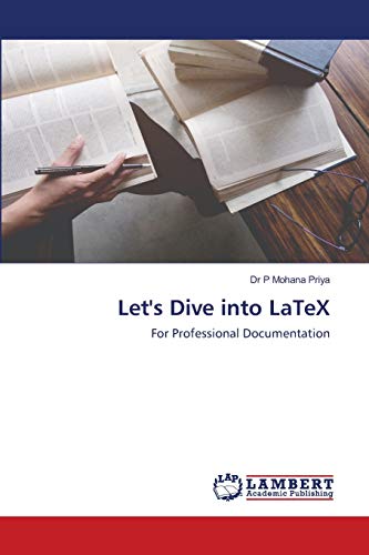 Let's Dive into LaTeX: For Professional Documentation