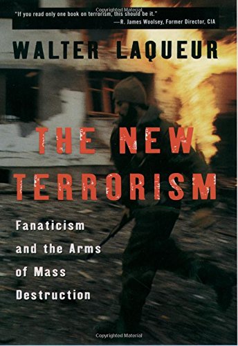 The New Terrorism: Fanaticism and the Arms of Mass Destruction