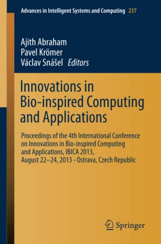 Innovations in Bio-inspired Computing and Applications: Proceedings of the 4th International Conference on Innovations in Bio-Inspired Computing and ... Intelligent Systems and Computing, Band 237)