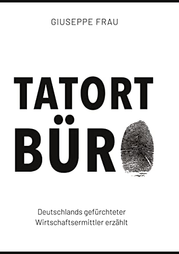Tatort Büro: Deutschlands gefürchteter Wirtschaftsermittler erzählt