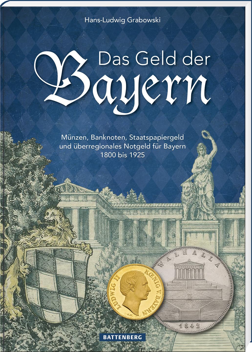 Das Geld der Bayern: Münzen, Banknoten, Staatspapiergeld und überregionales Notgeld für Bayern 1800 bis 1925