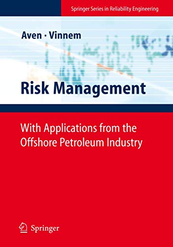 Risk Management: With Applications from the Offshore Petroleum Industry (Springer Series in Reliability Engineering)