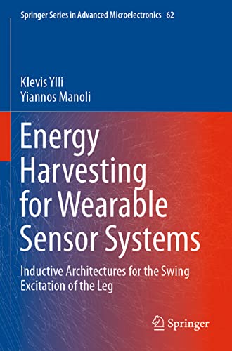 Energy Harvesting for Wearable Sensor Systems: Inductive Architectures for the Swing Excitation of the Leg (Springer Series in Advanced Microelectronics, Band 62)