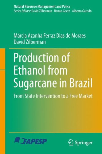 Production of Ethanol from Sugarcane in Brazil: From State Intervention to a Free Market (Natural Resource Management and Policy)