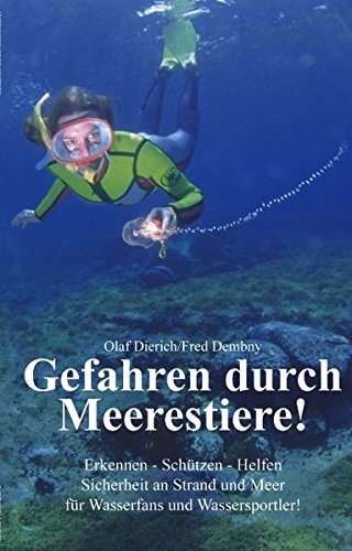 Gefahren durch Meerestiere: Erkennen - Schützen - Helfen; Sicherheit an Strand und Meer für Wasserfans und Wassersportler! Sicherheit an Strand und Meer für Wasserfans und Wassersportler