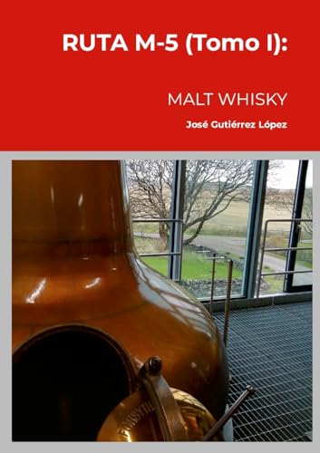 RUTA M-5 (Tomo I): Malt Whisky