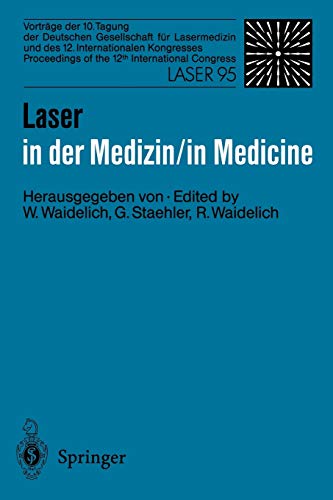 Laser in der Medizin / Laser in Medicine: Vorträge der 10. Tagung der Deutschen Gesellschaft für Lasermedizin und des 12. Internationalen Kongresses ... of the 12th International Congress Laser 95)