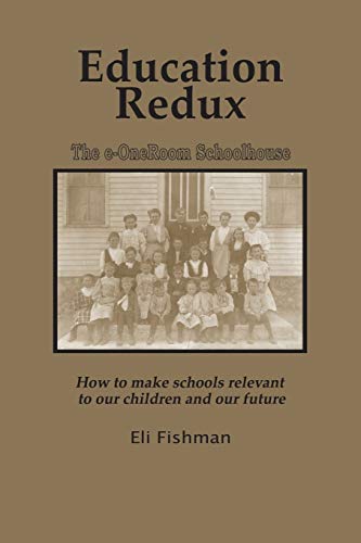 Education Redux: How to Make Schools Relevant to Our Children and Our Future: How to Make Schools Relevant to Our Children and Our Future (PB)