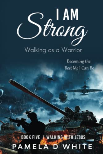I am Strong: Walking as a Warrior (Walking with Jesus, Band 5)