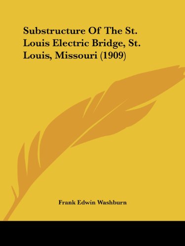 Substructure Of The St. Louis Electric Bridge, St. Louis, Missouri (1909)