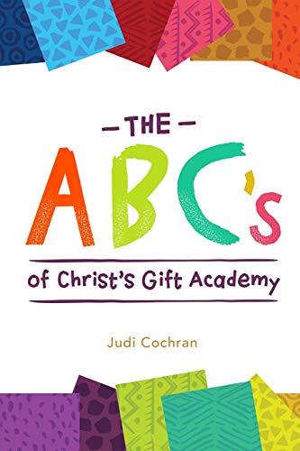 The ABC's of Christ's Gift Academy: A book about the students at Christ's Gift Academy in Mbita, Kenya
