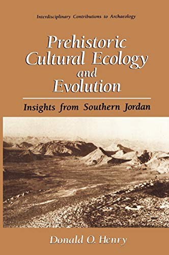 Prehistoric Cultural Ecology and Evolution: Insights from Southern Jordan (Interdisciplinary Contributions to Archaeology)
