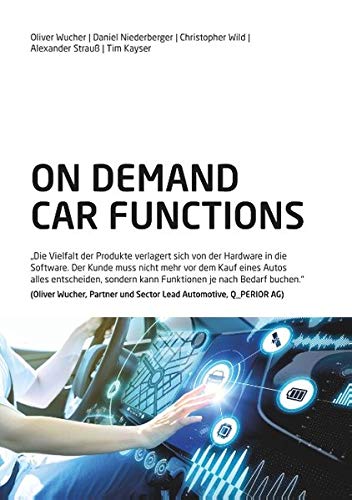 On Demand Car Functions (ODCF): Die Vielfalt der Produkte verlagert sich von der Hardware in die Software. Der Kunde muss nicht mehr vor dem Kauf ... kann Funktionen je nach Bedarf buchen.