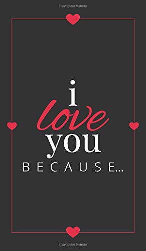 I Love You Because: A Black Hardbound Fill in the Blank Book for Girlfriend, Boyfriend, Husband, or Wife - Anniversary, Engagement, Wedding, ... Gift for Couples (Gift Books, Band 6)