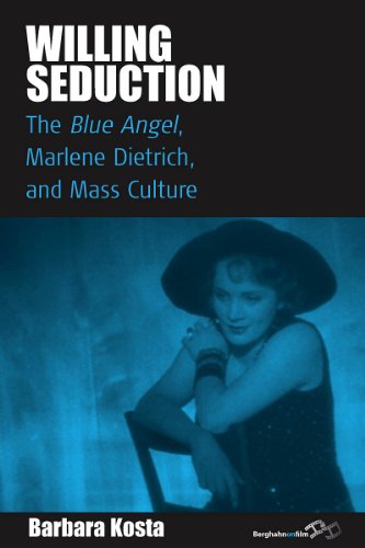 Willing Seduction: The Blue Angel, Marlene Dietrich, and Mass Culture (Film Europa: German Cinema in an International Context, 8, Band 8)
