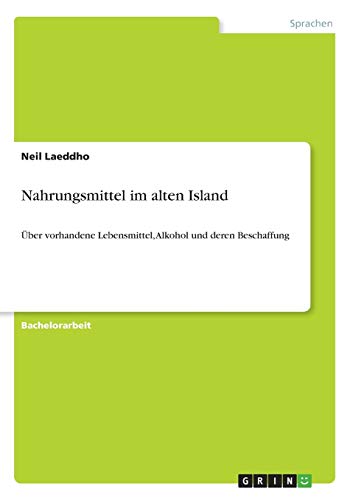 Nahrungsmittel im alten Island: Über vorhandene Lebensmittel, Alkohol und deren Beschaffung