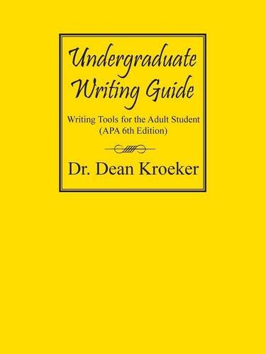 Undergraduate Writing Guide: Writing Tools for the Adult Student (APA 6th Edition): Writing Tools for the Adult Student (APA 5th Edition)