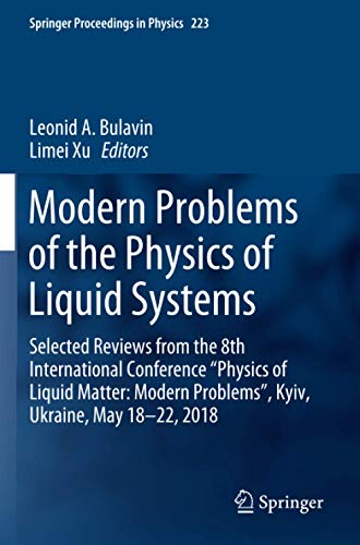 Modern Problems of the Physics of Liquid Systems: Selected Reviews from the 8th International Conference “Physics of Liquid Matter: Modern Problems”, ... (Springer Proceedings in Physics, Band 223)