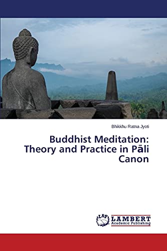Buddhist Meditation: Theory and Practice in Pali Canon: Theory and Practice in Pāli Canon