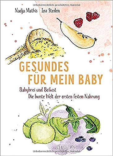 Gesundes für mein Baby: Babybrei und Beikost – Die bunte Welt der ersten festen Nahrung