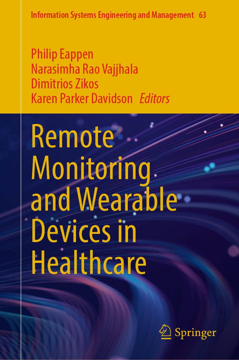 Remote Monitoring and Wearable Devices in Healthcare (Information Systems Engineering and Management, 63, Band 63)