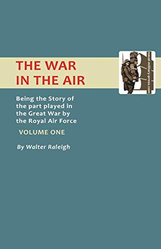 The War In the Air.: Being The Story Of The Part Played In The Great War By The Royal Air Force. Volume One. (Official History - War in the Air)