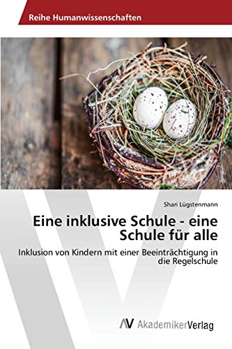 Eine inklusive Schule - eine Schule für alle: Inklusion von Kindern mit einer Beeinträchtigung in die Regelschule
