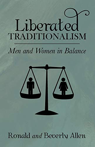 Liberated Traditionalism: Men and Women in Balance: Men & Women in Balance