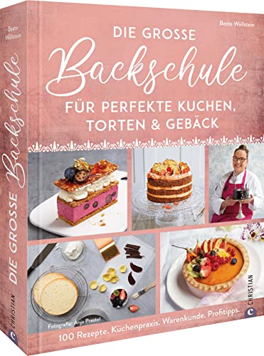 Backbuch – Die große Backschule für perfekte Torten, Kuchen und Gebäck: 100 Rezepte, Küchenpraxis, Warenkunde. Backen lernen mit Profitipps.