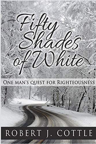 Fifty Shades of White: One Man’s Quest for Righteousness