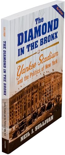 The Diamond in the Bronx: Yankee Stadium and the Politics of New York