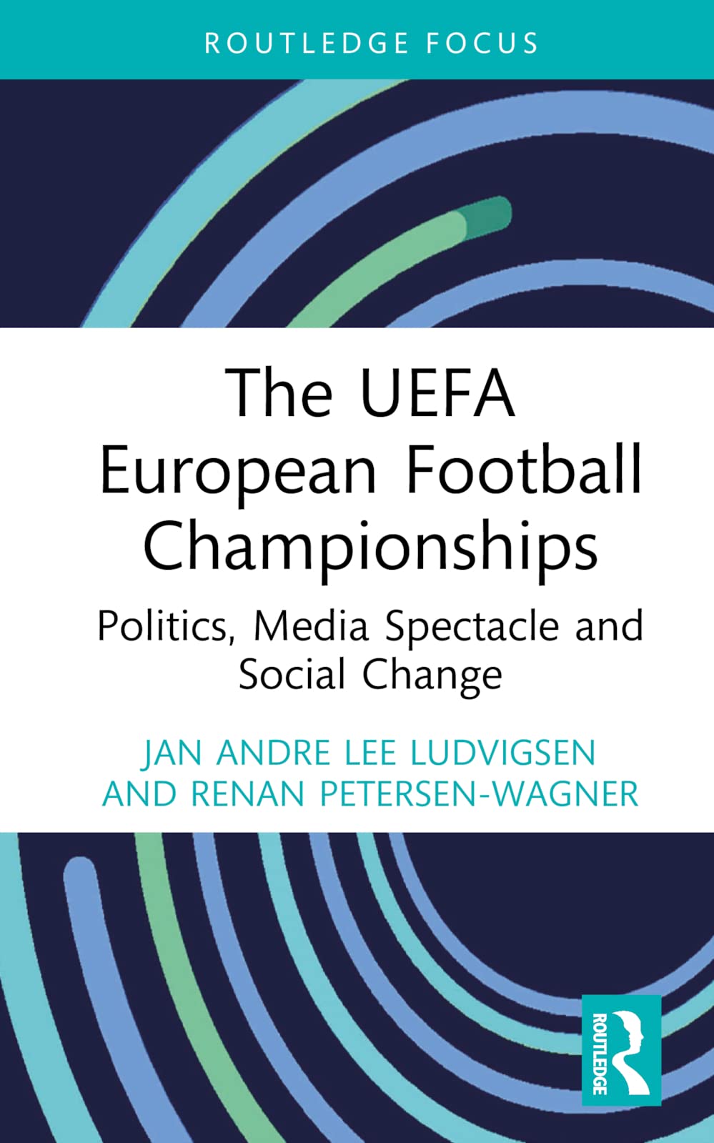 The UEFA European Football Championships: Politics, Media Spectacle and Social Change (Critical Research in Football)