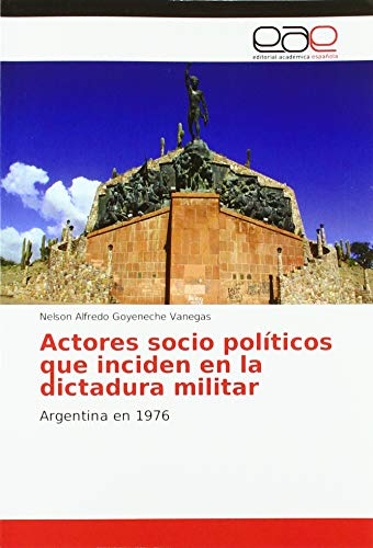 Actores socio políticos que inciden en la dictadura militar: Argentina en 1976