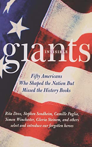 Invisible Giants: Fifty Americans Who Shaped the Nation but Missed the History Books
