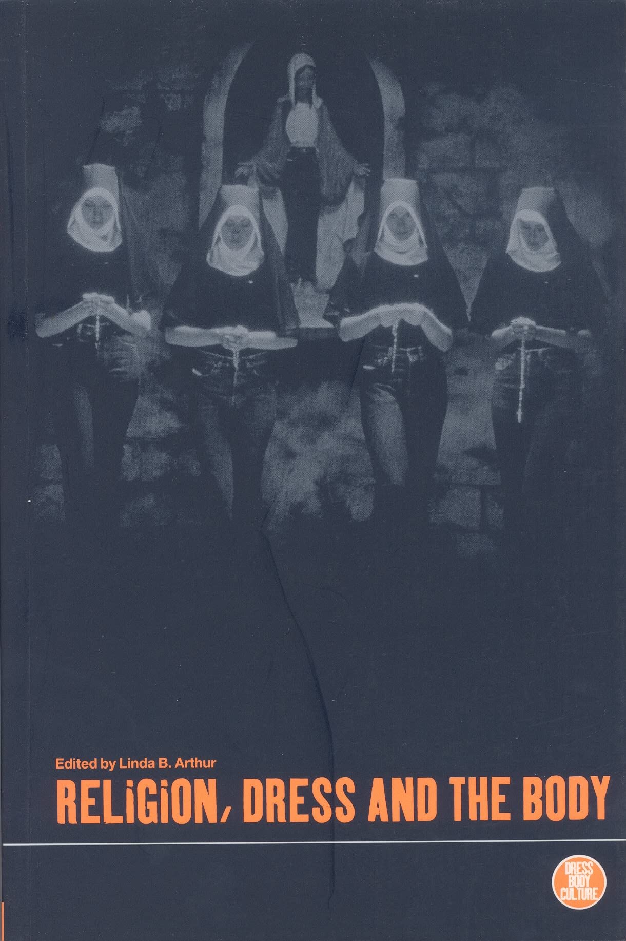 Religion, Dress and the Body (Dress, Body, Culture Series)