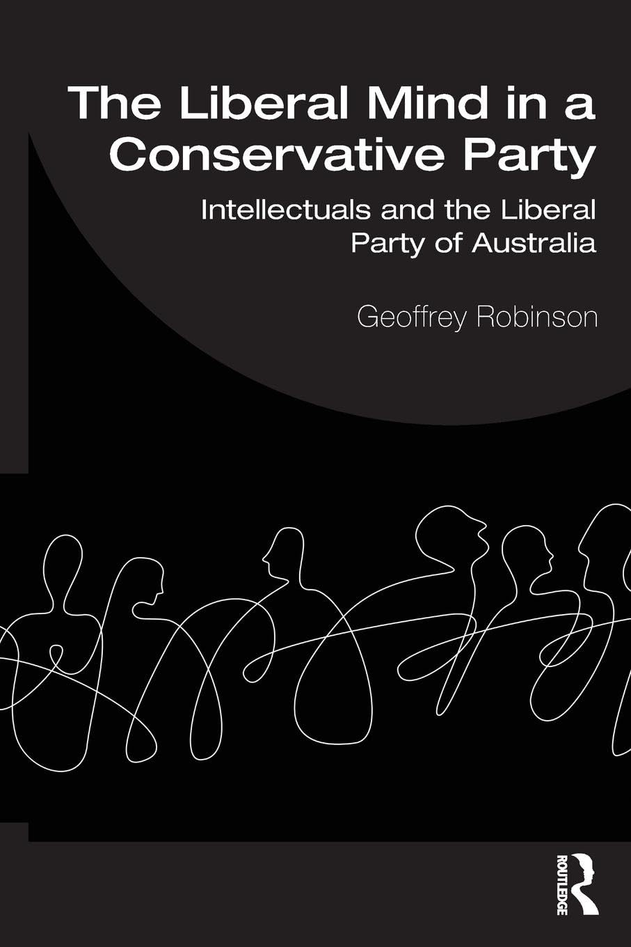 The Liberal Mind in a Conservative Party: Intellectuals and the Liberal Party of Australia
