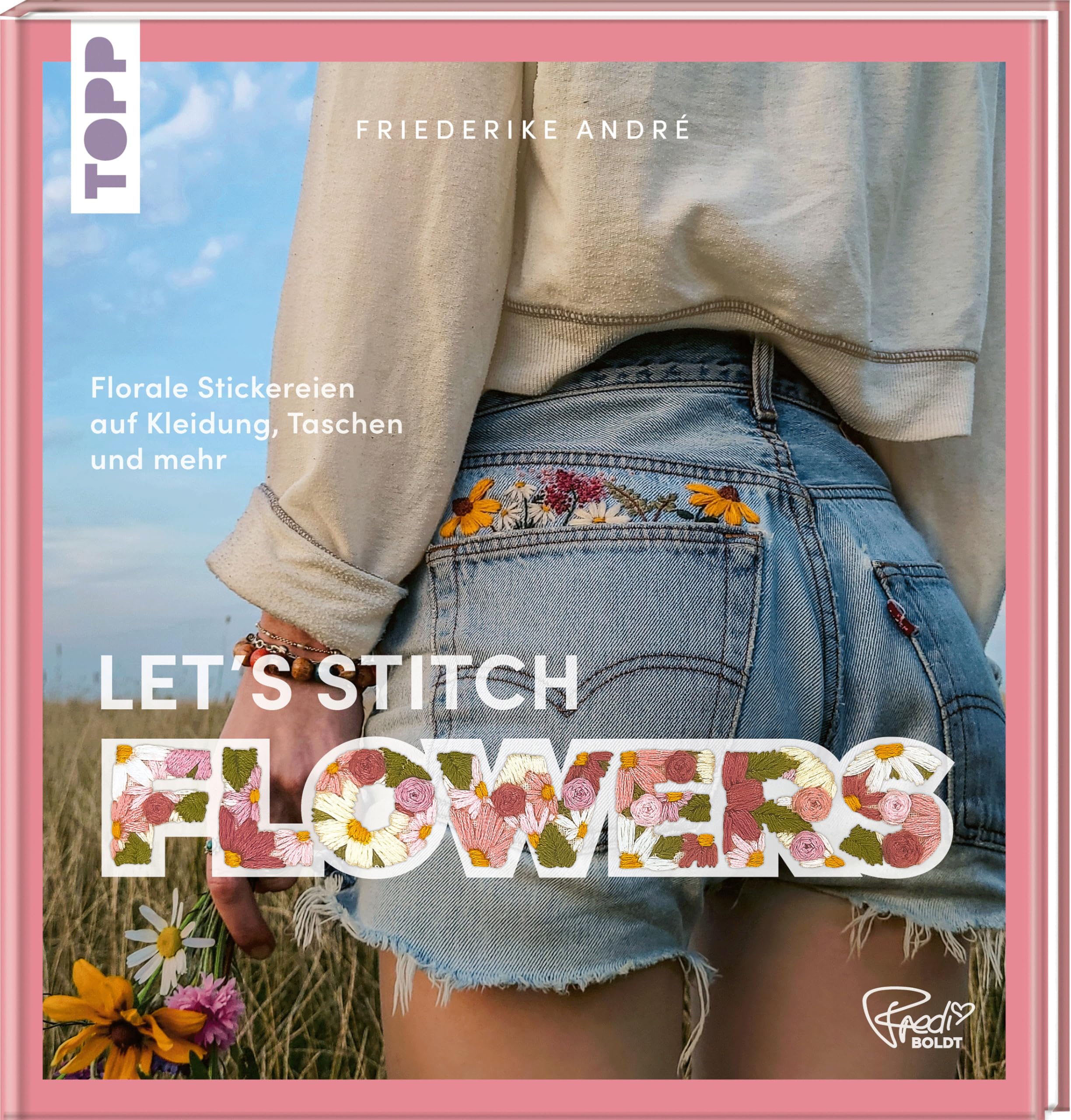 Let's Stitch Flowers by @fredi_boldt: Florale Stickereien auf Kleidung, Taschen und mehr