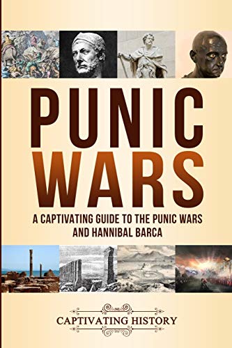 Punic Wars: A Captivating Guide to The Punic Wars and Hannibal Barca (Military History)