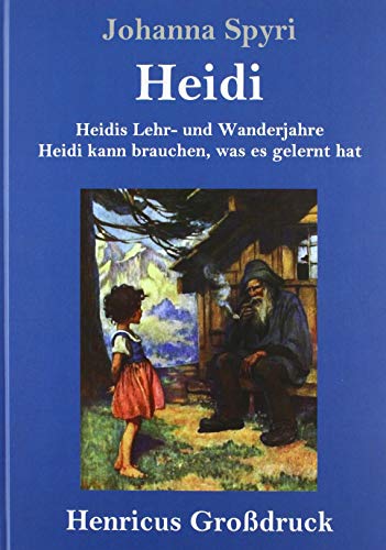 Heidis Lehr- und Wanderjahre / Heidi kann brauchen, was es gelernt hat (Großdruck): Beide Bände in einem Buch