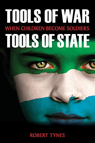 Tools of War, Tools of State: When Children Become Soldiers (James N. Rosenau Series in Global Politics)