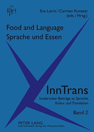 Food and Language- Sprache und Essen (InnTrans. Innsbrucker Beiträge zu Sprache, Kultur und Translation)