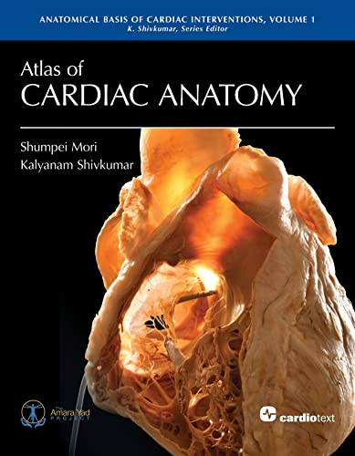Atlas of Cardiac Anatomy (Anatomical Basis of Cardiac Interventions, Band 1)