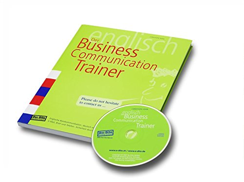 Der Business-Communication-Trainer: Englische Bürokommunikation, deutsch erklärt - Korrespondenz, Gespräch und Telefon. Sicherheit durch Lesen, Hören, ... Dito - das beste Lernbuch / Trainer Englisch)