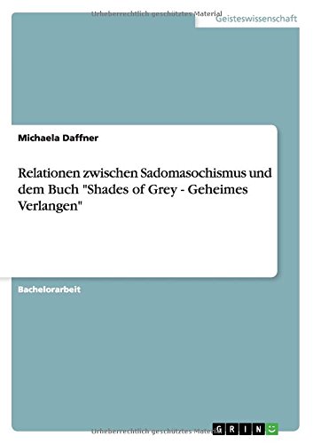 Relationen zwischen Sadomasochismus und dem Buch Shades of Grey - Geheimes Verlangen