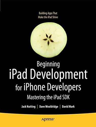 Beginning iPad Development for iPhone Developers: Mastering the iPad SDK (Books for Professionals by Professionals)