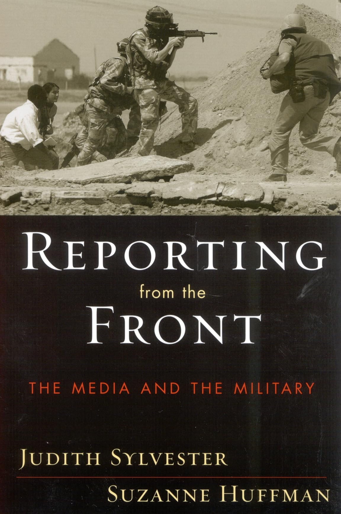 Reporting from the Front: The Media and the Military: The Media and the Military