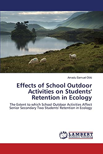 Effects of School Outdoor Activities on Students' Retention in Ecology: The Extent to which School Outdoor Activities Affect Senior Secondary Two Students' Retention in Ecology